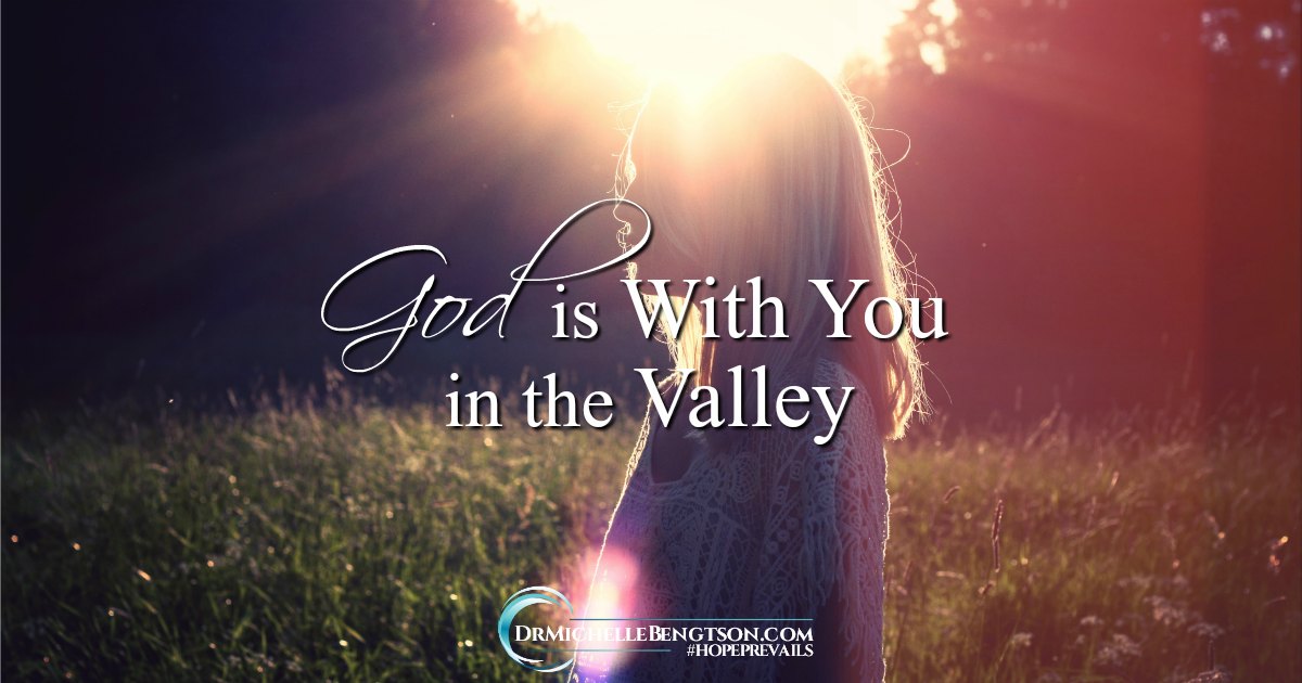 God Is With You In The Valley For Gods Glory Alone Ministries